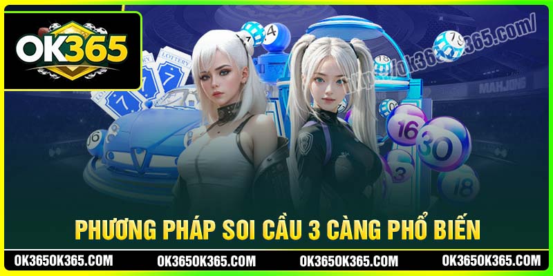 Các phương pháp soi cầu 3 càng phổ biến nhất