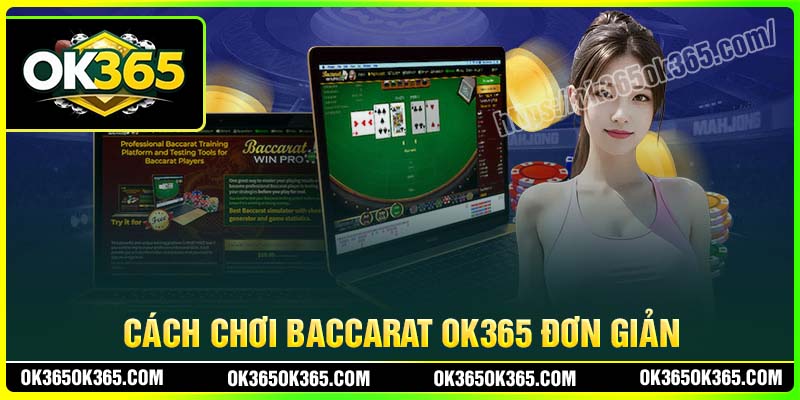 Cách chơi Baccarat OK365 đơn giản cho người mới