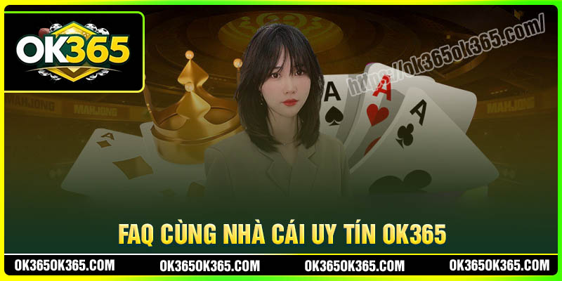 Câu hỏi thường gặp khi trải nghiệm đặt cược tại OK365