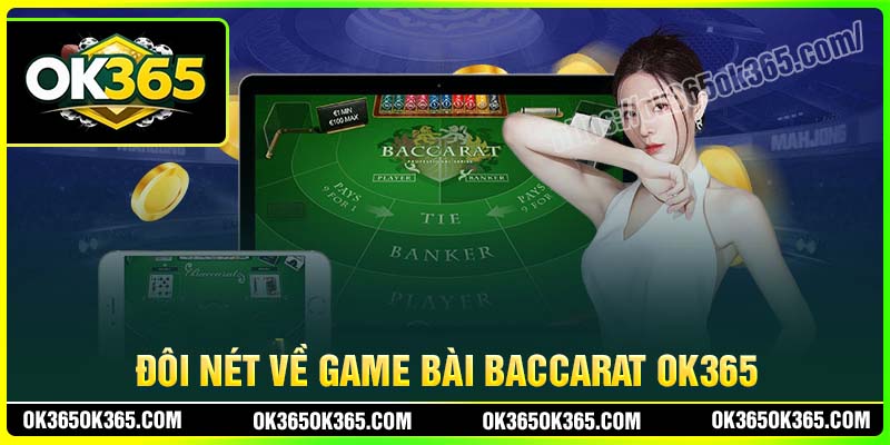 Đôi nét về game bài Baccarat OK365