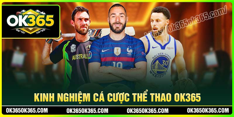 Kinh nghiệm cá cược thể thao OK365 bất bại