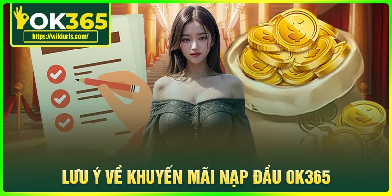 Lưu ý khi nhận khuyến mãi nạp đầu tại OK365