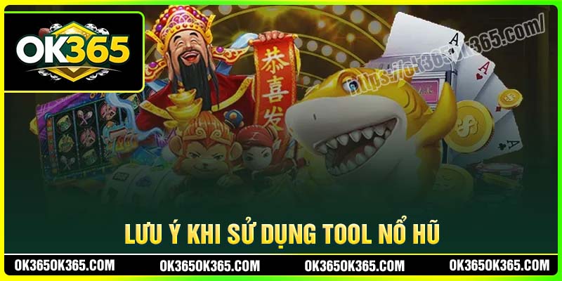 Những lưu ý khi sử dụng Tool Nổ Hũ